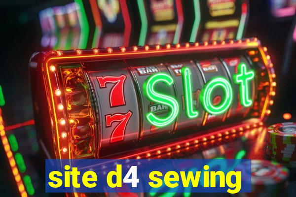 site d4 sewing